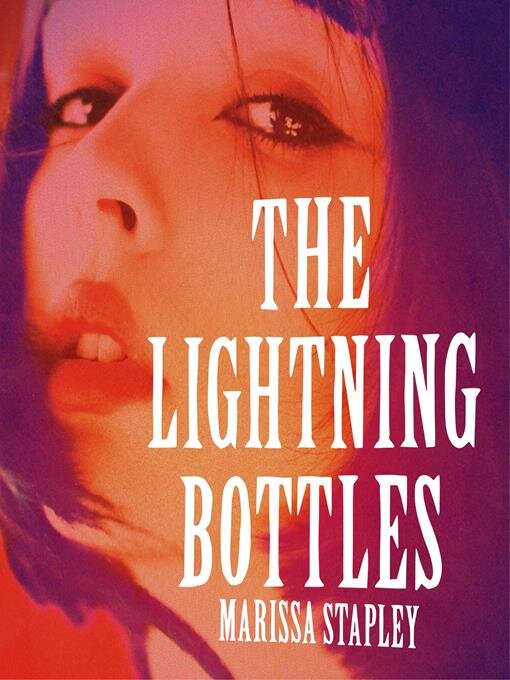 Title details for The Lightning Bottles by Marissa Stapley - Available